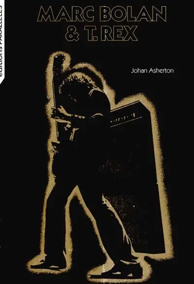 Marc Bolan & T. Rex : histoire d'un garçon du XXe siècle