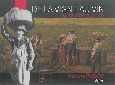 De la vigne au vin. De la vinha al vin