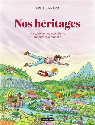 Nos héritages : histoire de nos évolutions racontées à mon fils