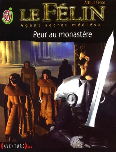 Le Félin : agent secret médiéval. Vol. 1. Peur au monastère