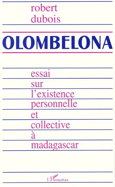 Olombelona : Essai sur l'existence personnelle et collective à Madagascar