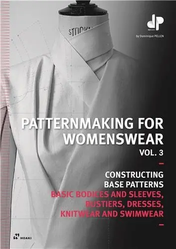Patternmaking For Womenswear, Vol 3 : Basic Bodices And Sleeves, Bustiers, Dresses, Knitwear And Swimwear