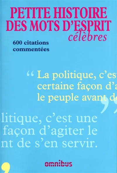 Petite histoire des mots d'esprit célèbres : 600 citations commentées