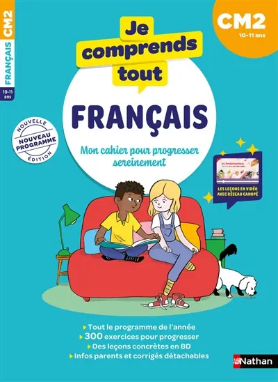 Je comprends tout français : mon cahier pour progresser sereinement : CM2, 10-11 ans, nouveau programme