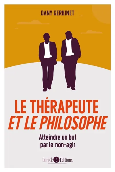 Le thérapeute et le philosophe : atteindre un but par le non-agir