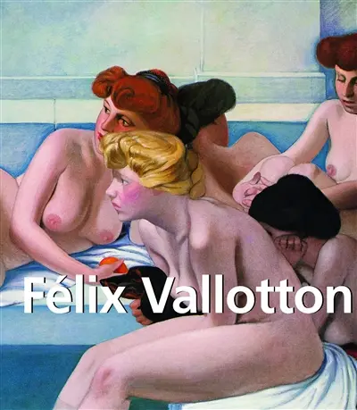 Félix Vallotton : 1865-1925