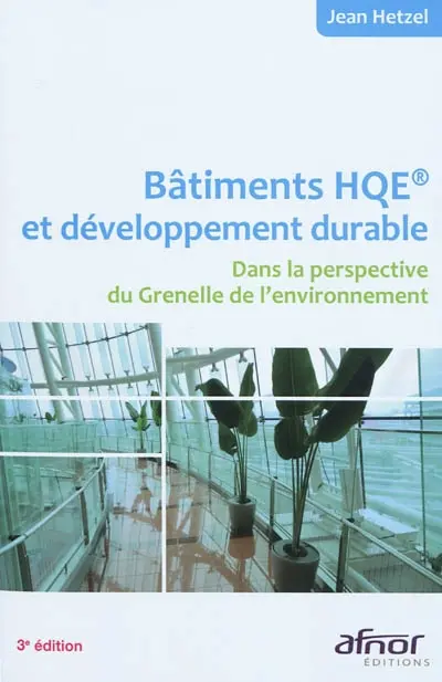 Bâtiments HQE et développement durable : dans la perspective du Grenelle de l'environnement