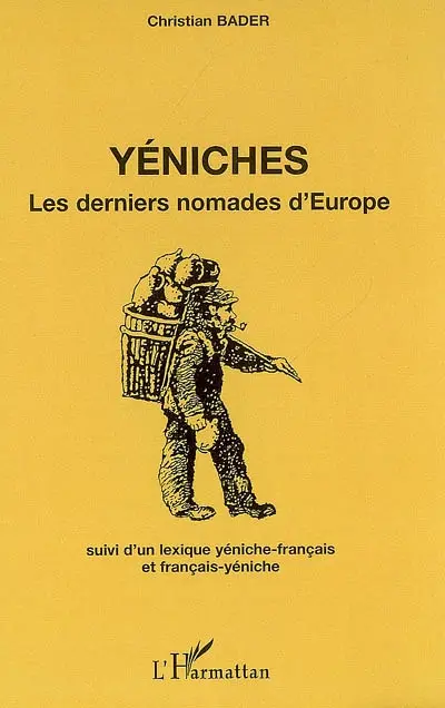 Yéniches : les derniers nomades d'Europe. Lexique yéniche-français et français-yéniche