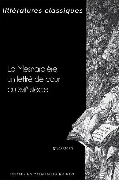 Littératures classiques, n° 103. La Mesnardière, un lettré de cour au XVIIe siècle