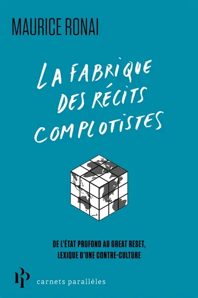 La fabrique des récits conspirationnistes : de l'Etat profond au great reset, lexique d'une contre-culture