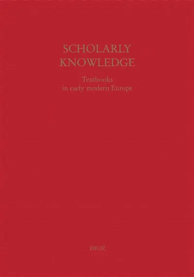 Scholarly knowledge : textbooks in early modern Europe