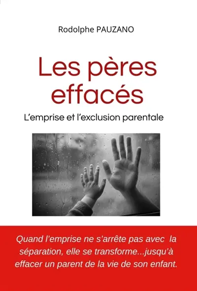 Les Pères effacés : L'emprise et l'exclusion parentale