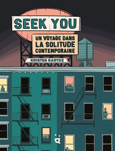 Seek you : un voyage dans la solitude contemporaine