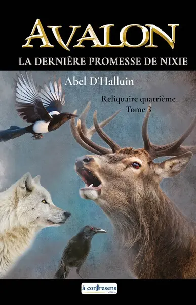 Avalon. La dernière promesse de Nixie : reliquaire quatrième. Vol. 3
