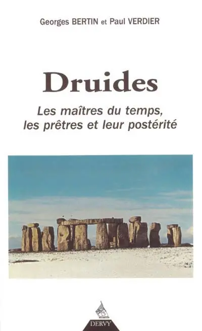 Druides : les maîtres du temps, les prêtres et leur postérité