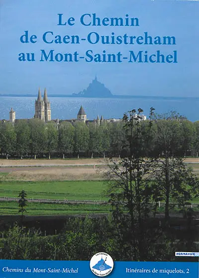 Le chemin de Caen-Ouistreham au Mont-Saint-Michel : avec variantes VTT