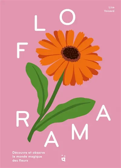 Florama : découvre et observe le monde magique des fleurs