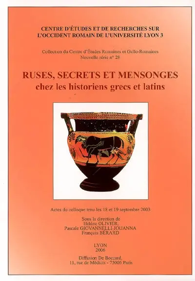 Ruses, secrets et mensonges chez les historiens grecs et latins : actes du colloque tenu les 18-19 sept. 2003