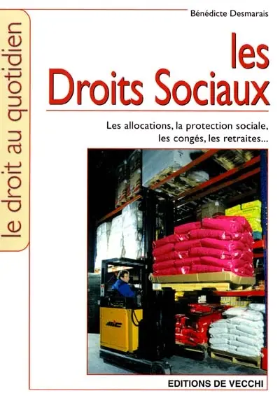 Les droits sociaux : les allocations, la protection sociale, les congés, les retraites...