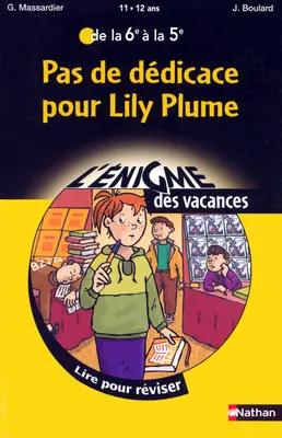 Pas de dédicace pour Lily Plume : lire pour réviser de la 6e à la 5e, 11-12 ans