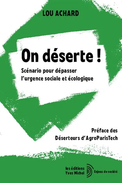On déserte ! : scénario pour dépasser l'urgence sociale et écologique