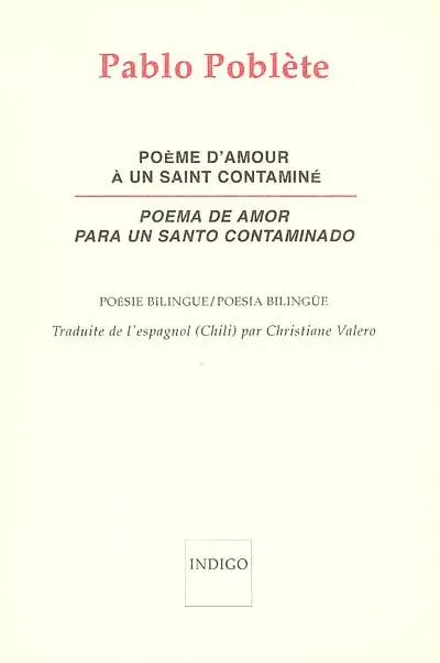 Poème d'amour pour un saint contaminé : poésie bilingue. Poema de amor para un santo contaminado : poesia bilingüe