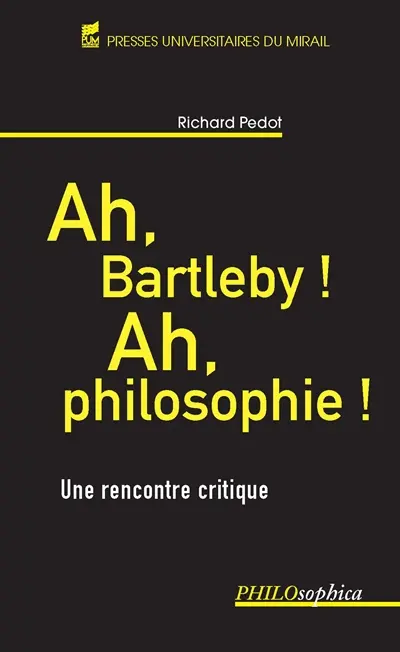 Ah, Bartleby ! Ah, philosophie ! : une rencontre critique