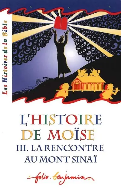 L'histoire de Moïse. Vol. 3. La rencontre au mont Sinaï