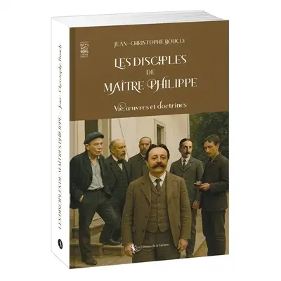 Les disciples de maître Philippe : vie, oeuvres et doctrines