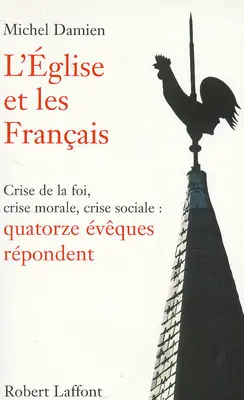 L'Eglise et les Français : crise de la foi, crise morale, crise sociale, quatorze évêques répondent