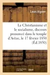 Le Christianisme et le socialisme, discours prononcé dans le temple d'Avèze, le 17 février 1850