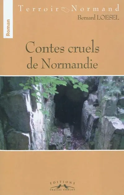 Contes cruels de Normandie : histoires du pays de Caux