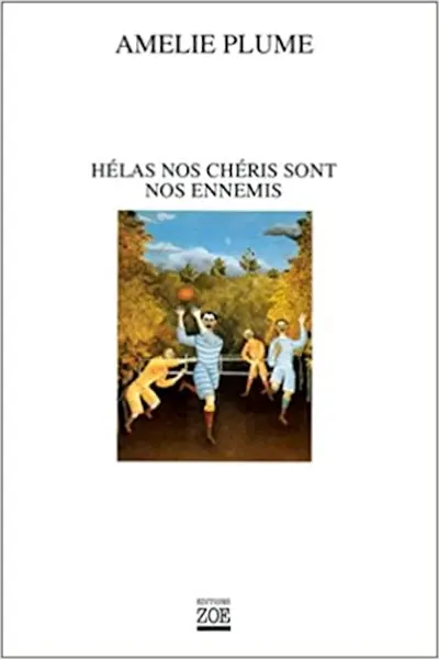 Hélas nos chéris sont nos ennemis