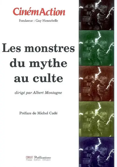 CinémAction, n° 126. Les monstres : du mythe au culte