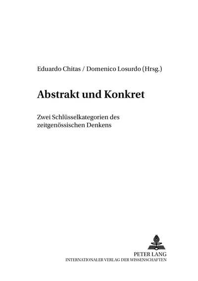 Abstrackt und konkret : zwei Schlüsselkategorien des zeitgenössischen Denkens