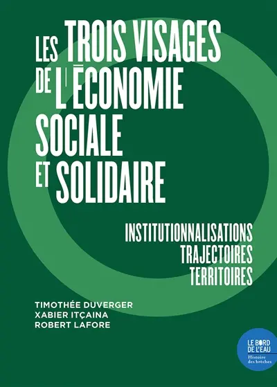 Les trois visages de l'économie sociale et solidaire : institutionnalisations, trajectoires, territoires