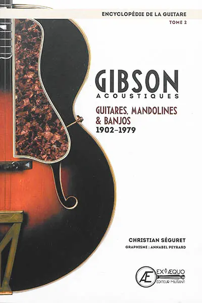 L'encyclopédie de la guitare. Vol. 2. Gibson acoustiques : guitares, mandolines & banjos : 1902-1979