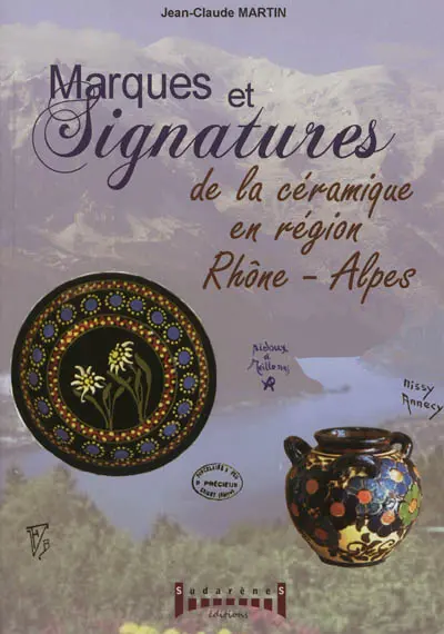 Marques et signatures de la céramique en région Rhône-Alpes : du XIVe siècle à nos jours
