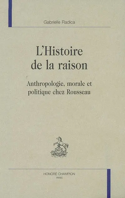L'histoire de la raison : anthropologie, morale et politique chez Rousseau