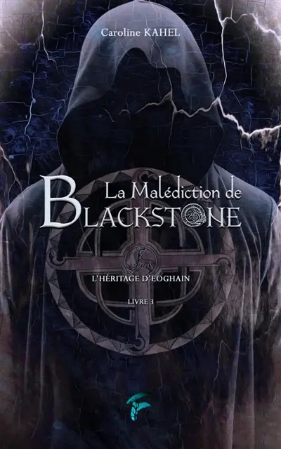 La malédiction de Blackstone. Vol. 3. L'héritage d'Eoghain