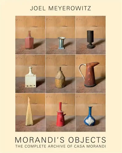Morandi's objects : the complete archive of Casa Morandi