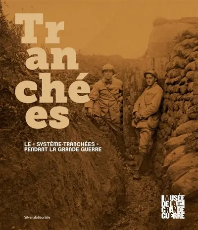 Tranchées : le système-tranchées pendant la Grande Guerre
