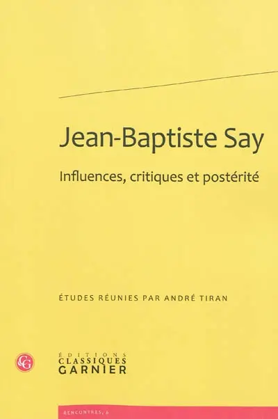Jean-Baptiste Say : influences, critiques et postérité