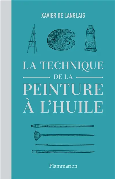 La technique de la peinture à l'huile : histoire du procédé à l'huile, de Van Eyck à nos jours : éléments, recettes et manipulations, pratique du métier. La peinture acrylique