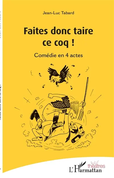 Faites donc taire ce coq ! : comédie en 4 actes