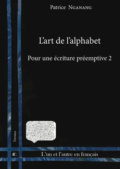 Pour une écriture préemptive. Vol. 2. L'art de l'alphabet