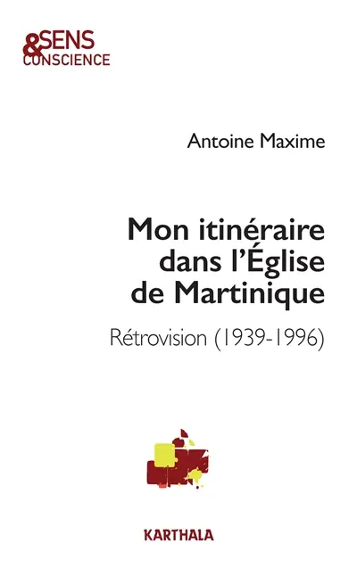 Mon itinéraire dans l'Eglise de Martinique : rétrovision (1939-1996)