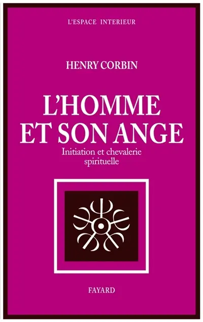 L'Homme et son ange : initiation et chevalerie spirituelle