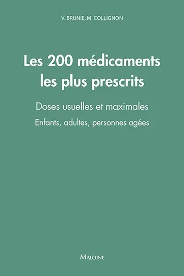Les 200 médicaments les plus prescrits : doses usuelles et maximales : enfants, adultes, personnes âgées