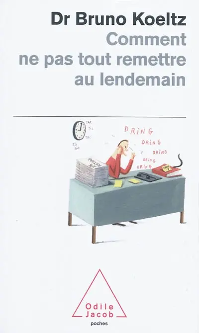 Comment ne pas tout remettre au lendemain